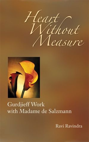 Heart Without Measure: Gurdjieff Work with Madame de Salzmann (Revised)