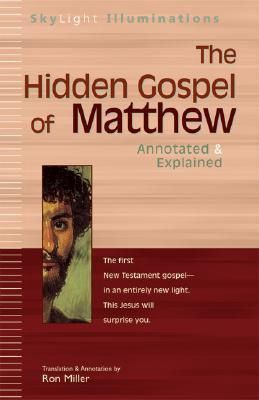 Hidden Gospel of Matthew, The: Annotated &amp; Explained