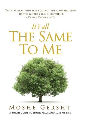 It's All The Same To Me: A Torah Guide To Inner Peace and Love of Life