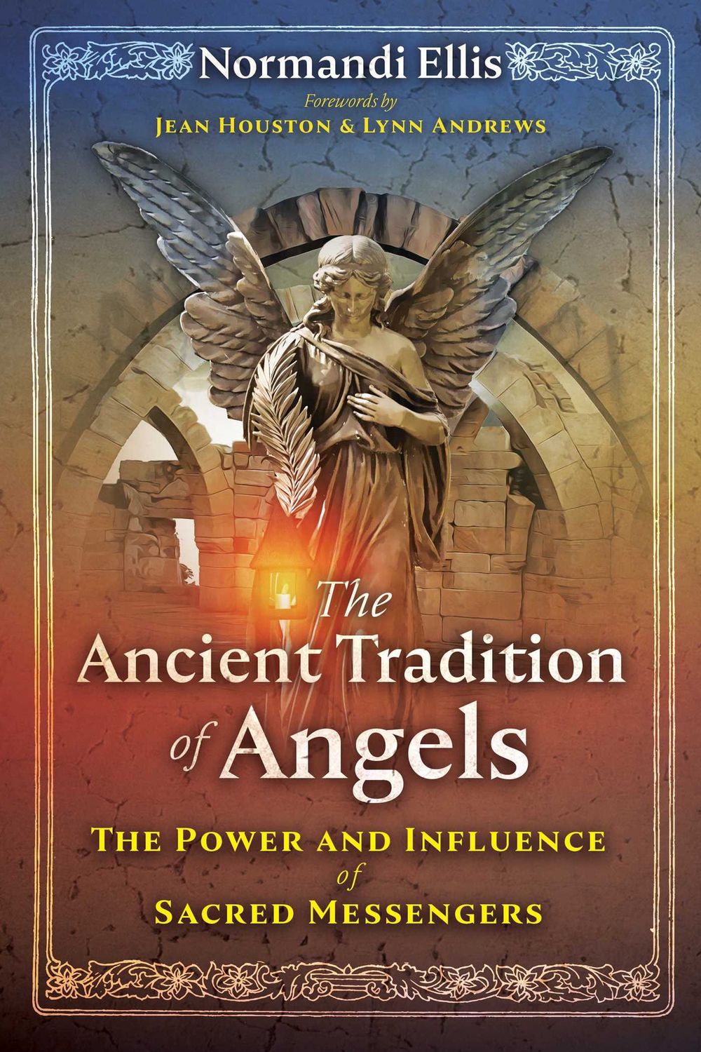 Ancient Tradition of Angels, The: The Power and Influence of Sacred Messengers