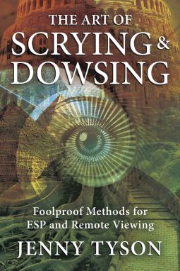 Art of Scrying &amp; Dowsing, The: Foolproof Methods For Esp and Remote Viewing