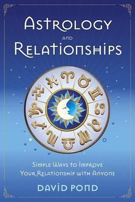 Astrology and Relationships: Simple Ways to Improve Your Relationship With Anyone