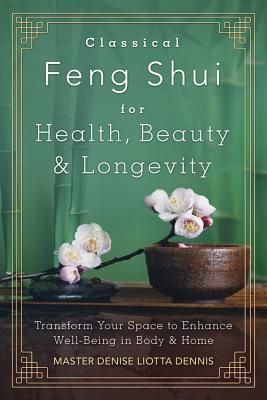 Classical Feng Shui For Health Beauty &amp; Longevity