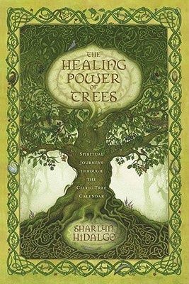 Healing Power of Trees, The: Spiritual Journeys Through the Celtic Tree Calendar