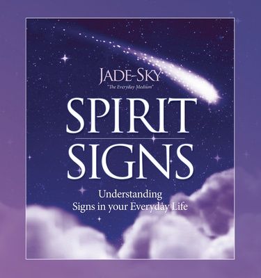 Spirit Signs: Understanding Signs In Your Everyday Life
