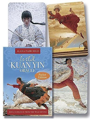 Wild Kuan Yin Oracle (Pocket Edition): Soul Guidance From the Wild Divine For Free Spirits, Passionate Hearts &amp; Dreamers of Impossible Dreams