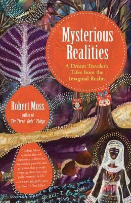 Mysterious Realities: A Dream Traveler's Tales from the Imaginal Realm