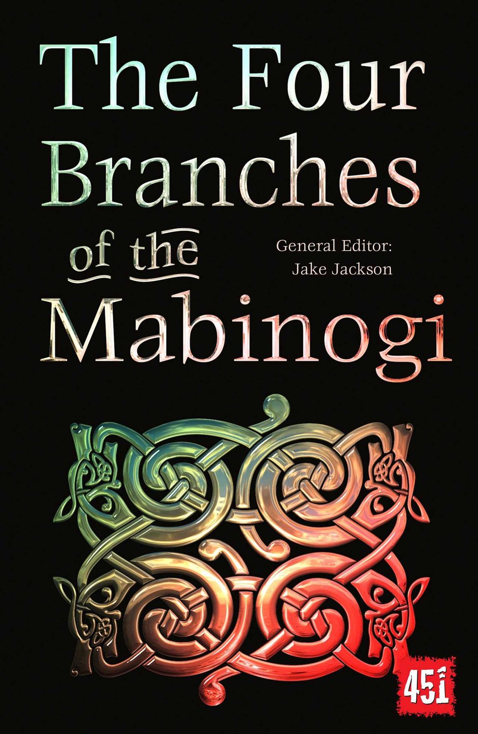 Four Branches of the Mabinogi, The: Epic Stories, Ancient Traditions