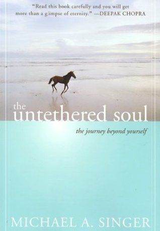 Untethered Soul, The: The Journey Beyond Yourself