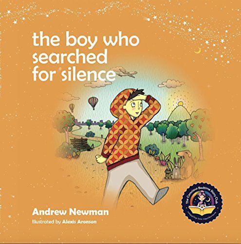 Boy Who Searched For Silence, The: Helping Young Children Find Silence Within Themselves