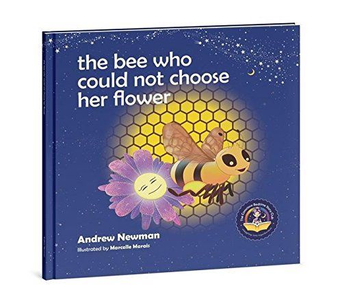 Bee Who Could Not Choose Her Flower, The: Teaching kids the valuable lesson of making choices