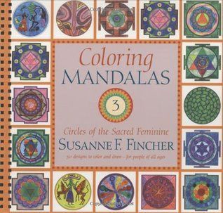 Coloring Mandalas 3: Circles of the Sacred Feminine