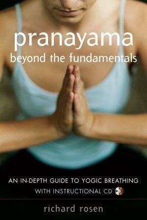 Pranayama Beyond the Fundamentals: An In-Depth Guide to Yogic Breathing