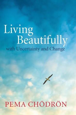 Living Beautifully: With Uncertainty and Change