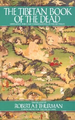 Tibetan Book of the Dead, The: Liberation Through Understanding in the Between