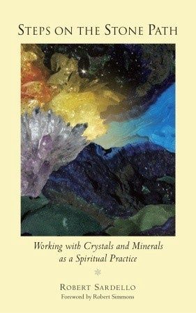 Steps on the Stone Path: Working with Crystals and Minerals as a Spiritual Practice
