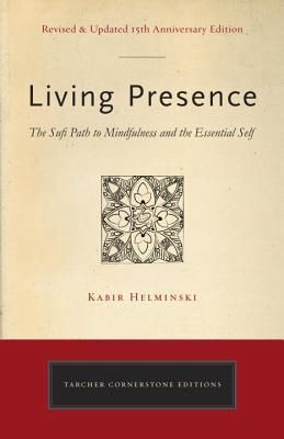 Living Presence (Revised): The Sufi Path to Mindfulness and the Essential Self