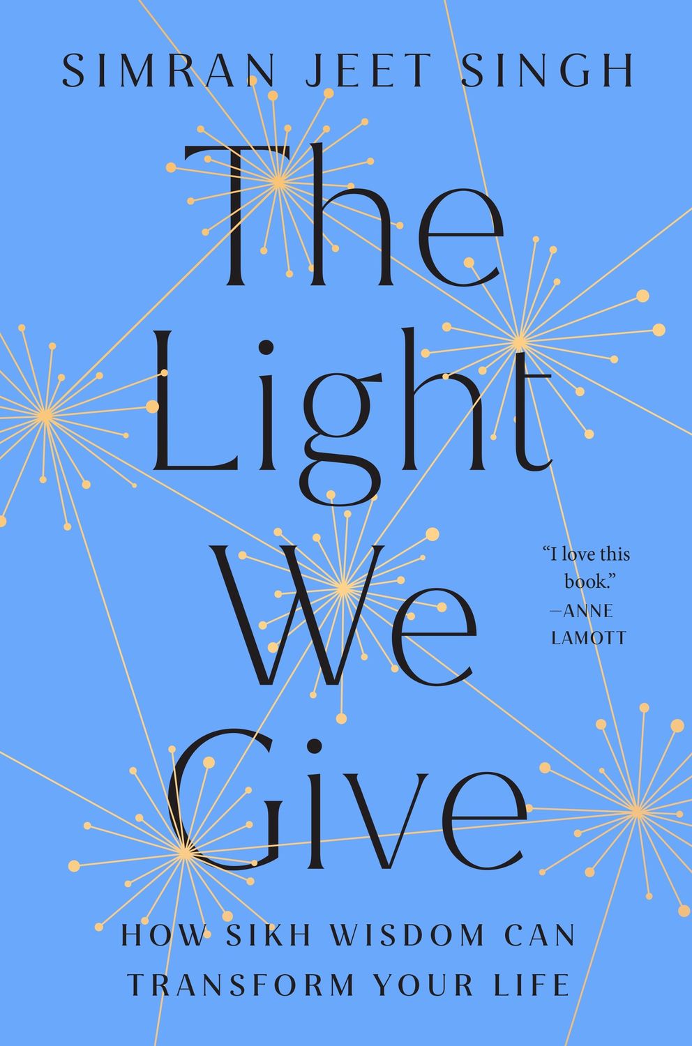 Light We Give, The: How Sikh Wisdom Can Transform Your Life