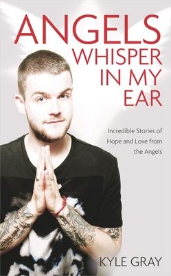 Angels Whisper in My Ear: Incredible Stories of Hope and Love from the Angels