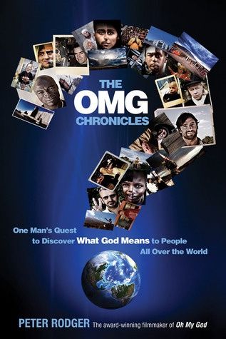 Omg Chronicles, The: One Man's Quest to Discover What God Means to People All Over the World