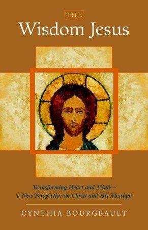Wisdom Jesus, The: Transforming Heart and Mind-A New Perspective on Christ and His Message