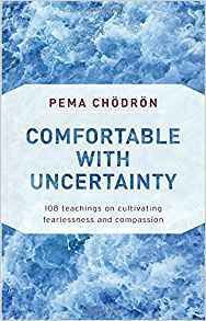Comfortable with Uncertainty: 108 Teachings on Cultivating Fearlessness and Compassion