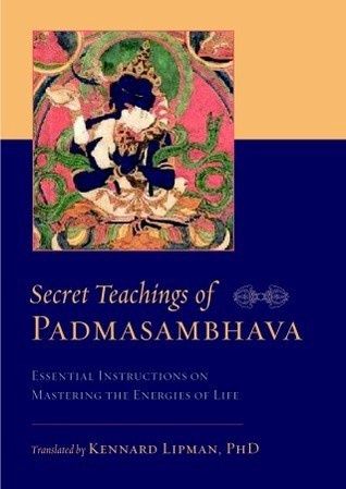 Secret Teachings of Padmasambhava: Essential Instructions on Mastering the Energies of Life