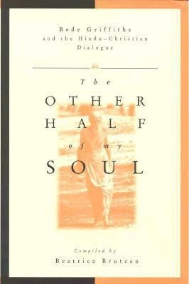 Other Half of My Soul: Bede Griffiths and the Hindu-Christian Dialogue
