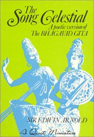 Song Celestial, The: A Poetic Version of the Bhagavad Gita