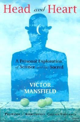 Head and Heart: A Personal Exploration of Science and the Sacred