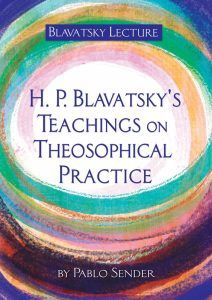HP Blavatsky's Teachings on Theosophical Practice: Blavatsky Lecture
