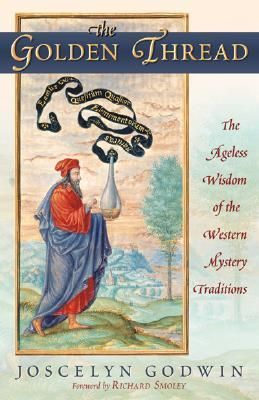 Golden Thread, The: The Ageless Wisdom of the Western Mystery Traditions