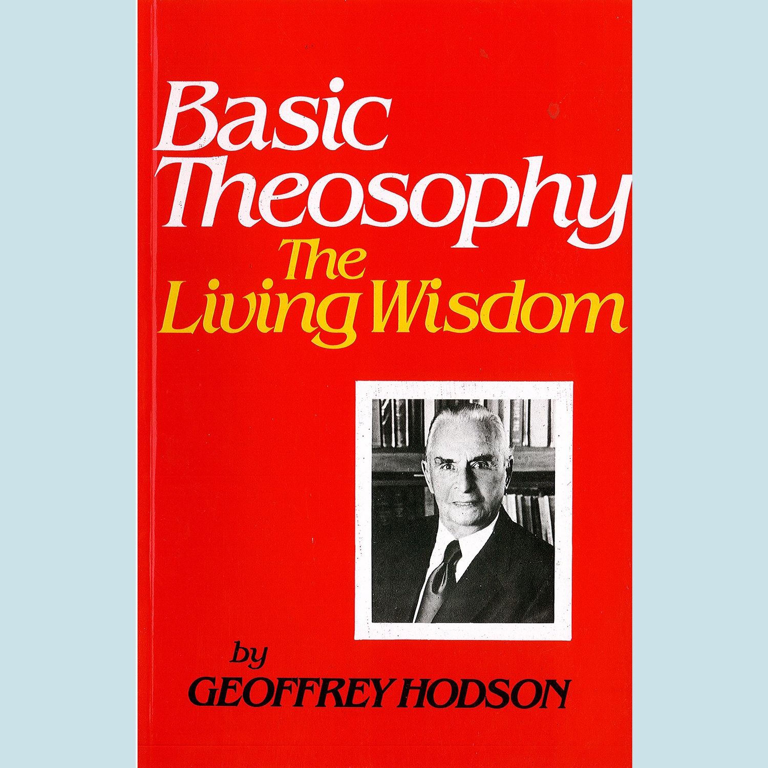 Basic Theosophy: The Living Wisdom
