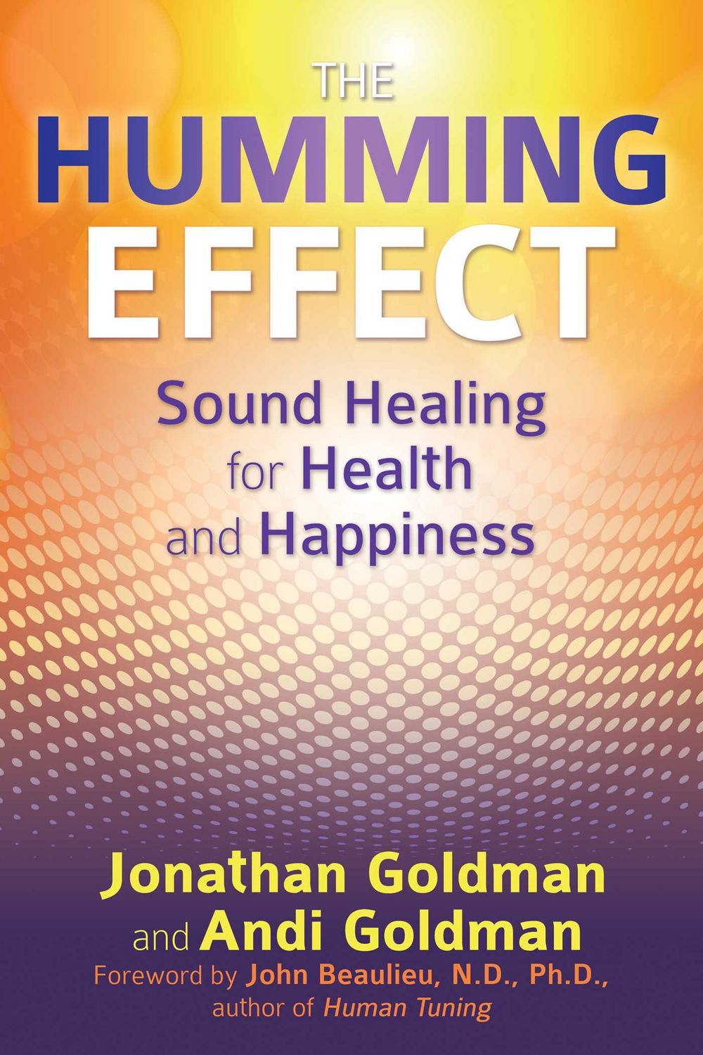 Humming Effect, The: Sound Healing for Health and Happiness
