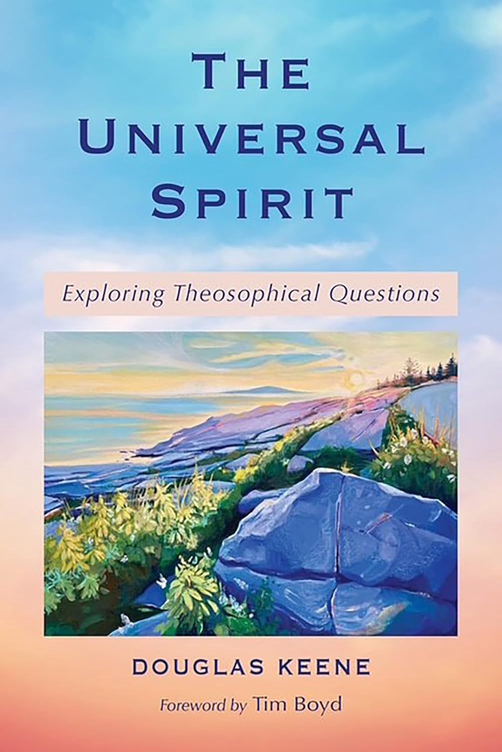 Universal Spirit, The: Exploring Theosophical Questions