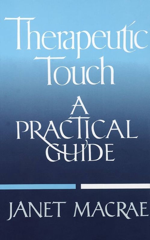 Therapeutic Touch: A Practical Guide