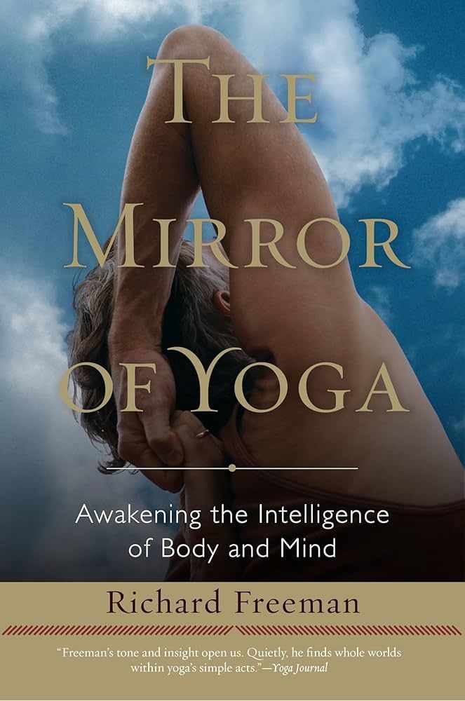 Mirror of Yoga, The: Awakening the Intelligence of Body and Mind