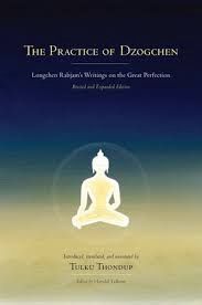 Practice of Dzogchen, The: Longchen Rabjam's Writings on the Great Perfection (Revised, Expanded)