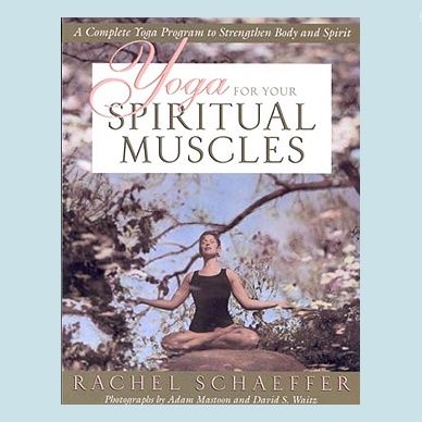 Yoga for Your Spiritual Muscles: A Complete Yoga Program to Strengthen Body and Spirit