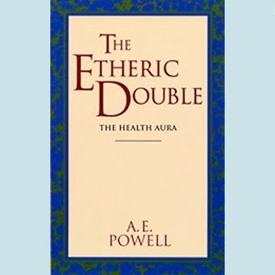 Etheric Double, The: The Health Aura of Man (Revised)