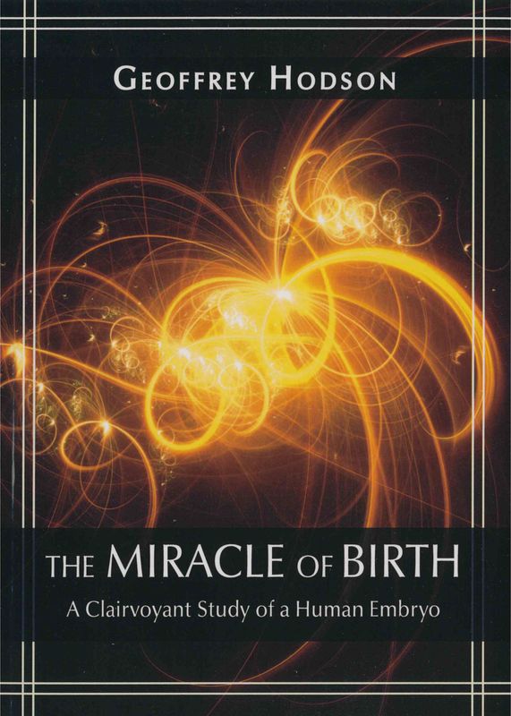 Miracle of Birth, The: A Clairvoyant Study of a Human Embryo