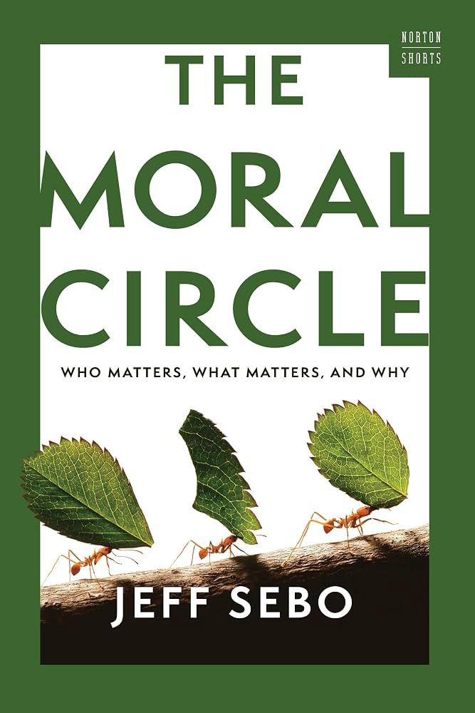 Moral Circle: Who Matters, What Matters, and Why