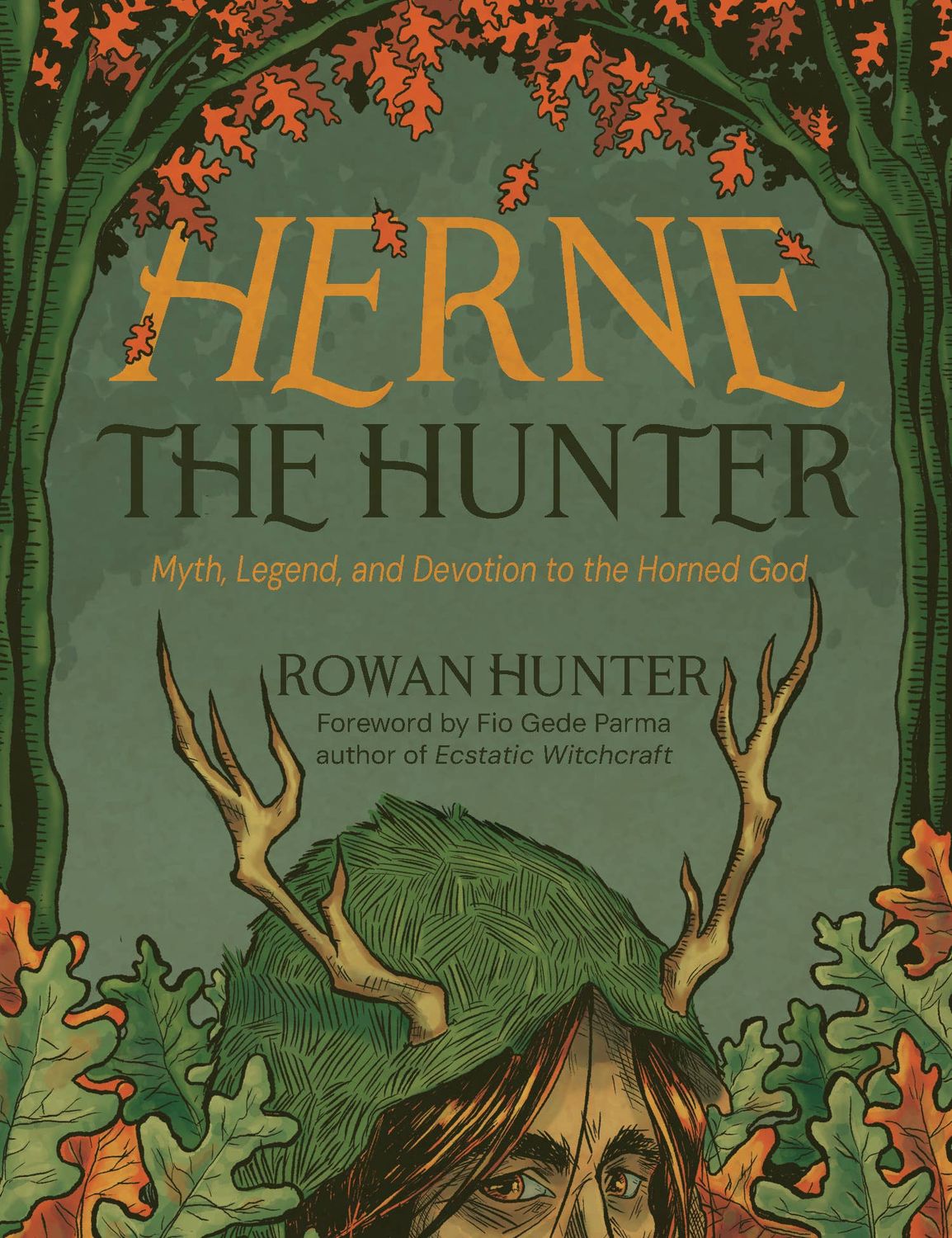 Herne the Hunter: Myth, Legend, and Devotion to the Horned God