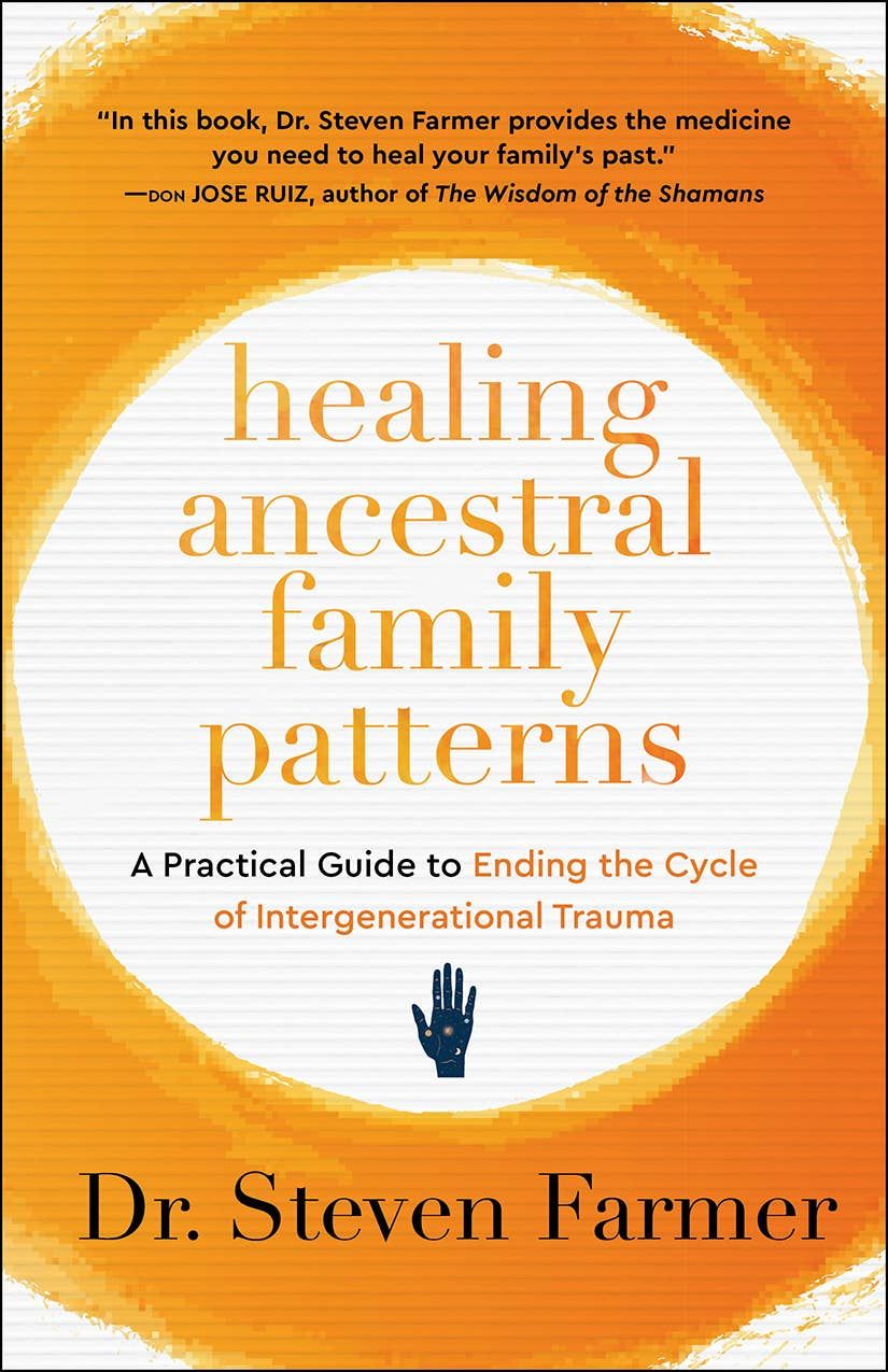 Healing Ancestral Family Patterns: A Practical Guide to Ending the Cycle of Intergenerational Trauma