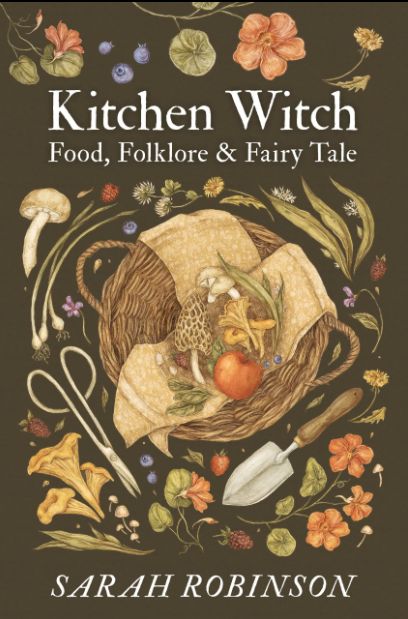 Kitchen Witch: Food, Folklore &amp; Fairy Tale