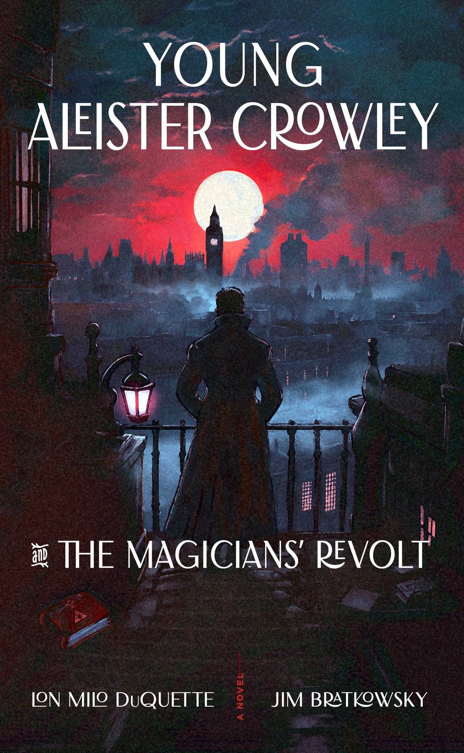 Young Aleister Crowley and the Magicians’ Revolt: A Novel