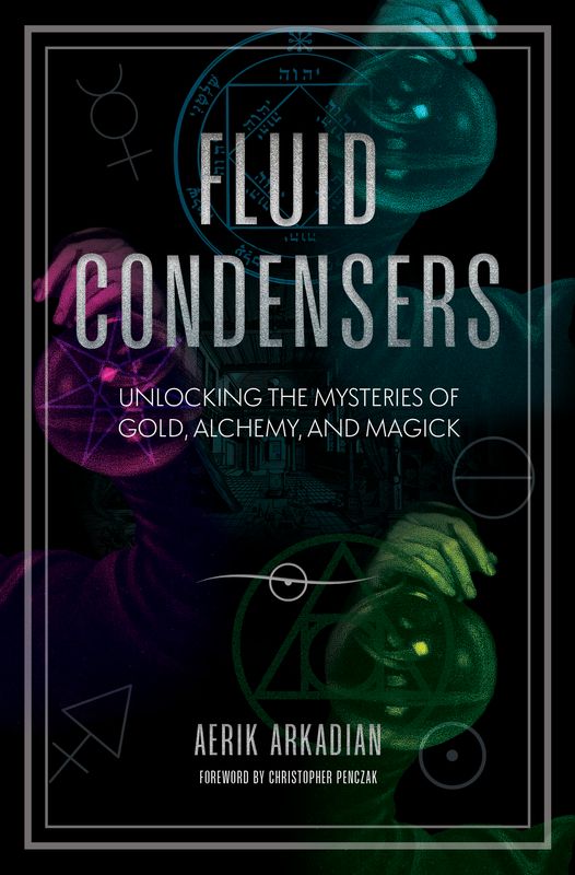 Fluid Condensers: Unlocking the Mysteries of Gold, Alchemy, and Magick