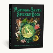Mystical Earth Sticker Book: 400 Stickers Inspired by the Beauty &amp; Mythology of Nature