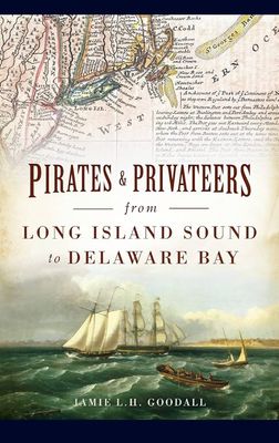 Pirates &amp; Privateers from Long Island Sound to Delaware Bay