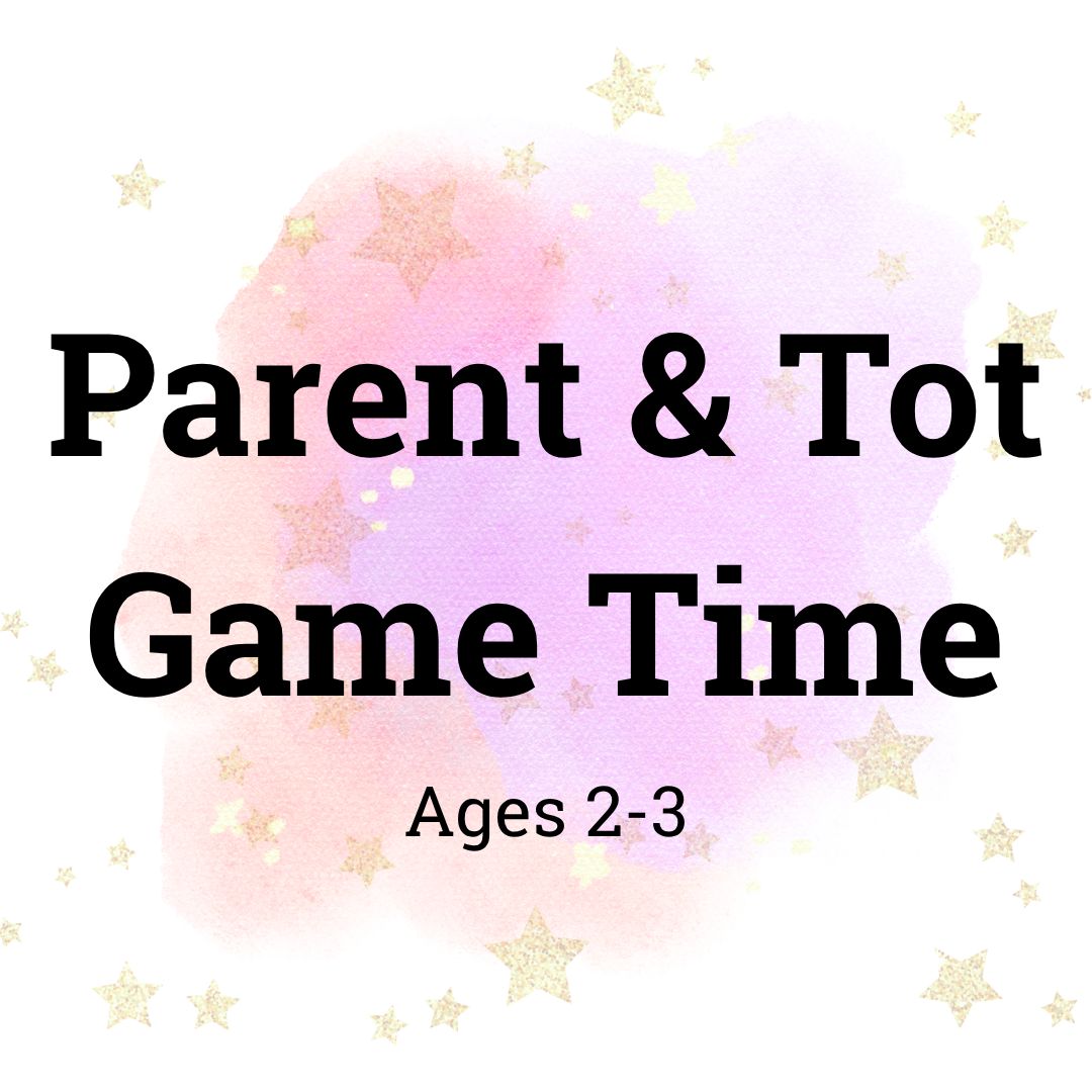 Parent &amp; Tot Game Time || Oct 22 @ 10am || Ages 2-3